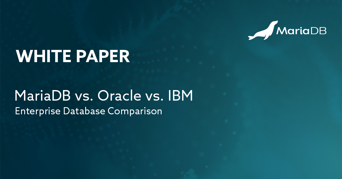 Enterprise database comparison – MariaDB vs. MS, IBM and Oracle