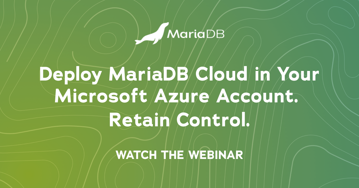 Deploy MariaDB Cloud in Your Microsoft Azure or AWS Account. Retain ...
