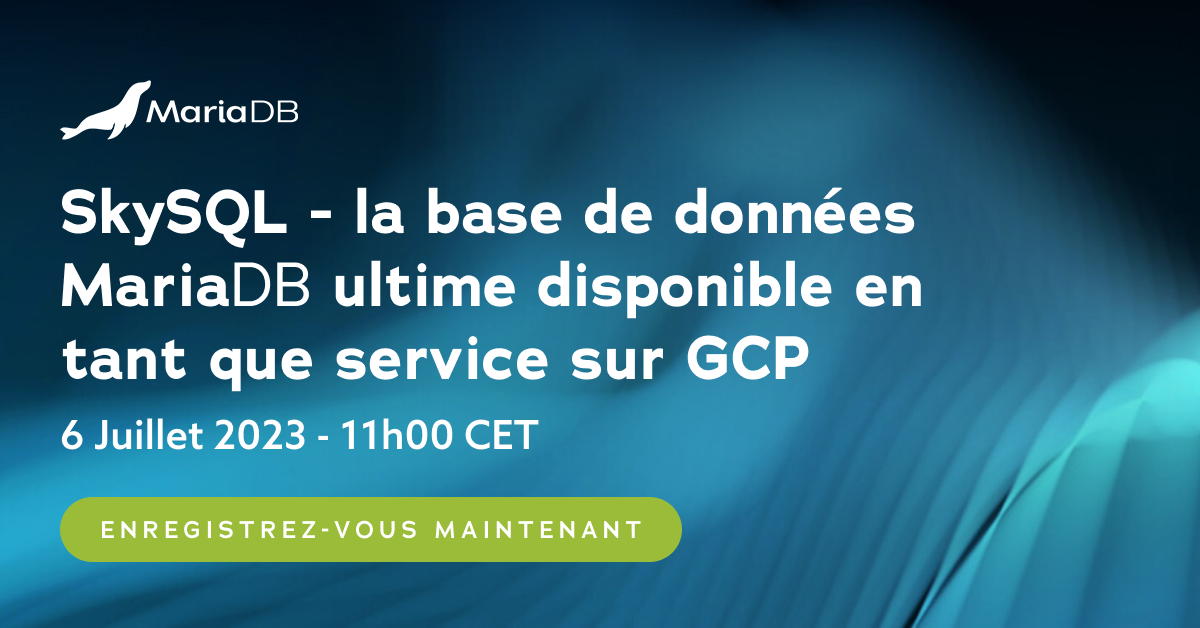 SkySQL - la base de données MariaDB ultime disponible en tant que ...